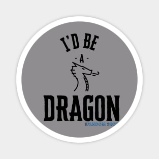 I'd Be A Dragon Magnet